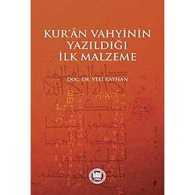 Kur’an Vahyinin Yazıldığı İlk Malzeme - Veli Kayhan