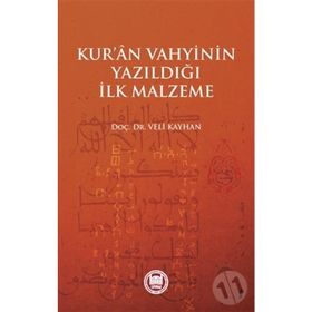Kur’an Vahyinin Yazıldığı İlk Malzeme - Veli Kayhan