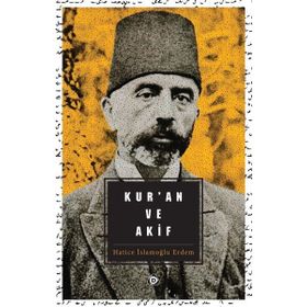 Kuran ve Akif - Hatice İslamoğlu Erdem