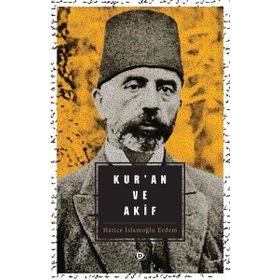 Kuran ve Akif - Hatice İslamoğlu Erdem