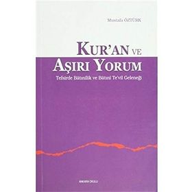 Kur’an ve Aşırı Yorum - Mustafa Öztürk