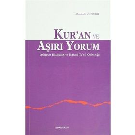Kur’an ve Aşırı Yorum - Mustafa Öztürk