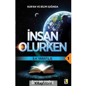 Kuran ve Bilim Işığında İnsan Olurken / İlk Yaratılış 1 - Özay Polatoğlu