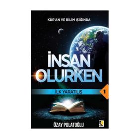 Kuran ve Bilim Işığında İnsan Olurken / İlk Yaratılış 1 - Özay Polatoğlu
