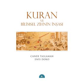 Kuran ve Bilimsel Zihnin İnşası - Enis Doko Prof. Dr. Caner Taslaman Caner Taslaman