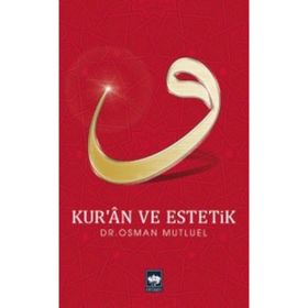 KUR'AN VE ESTETIK - OSMAN MUTLUEL