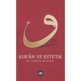 KUR'AN VE ESTETIK - OSMAN MUTLUEL