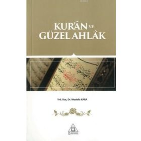 Kur’an ve Güzel Ahlak - Mustafa Kara