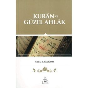 Kur’an ve Güzel Ahlak - Mustafa Kara