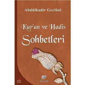 KUR'AN VE HADIS SOHBETLERI - SEYYID ABDÜLKADIR GEYLANI