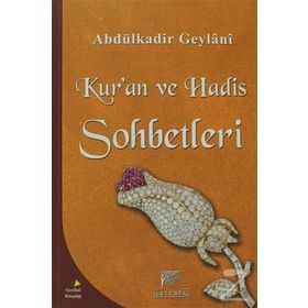 KUR'AN VE HADIS SOHBETLERI - SEYYID ABDÜLKADIR GEYLANI