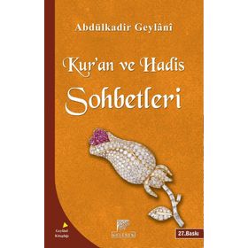 KUR'AN VE HADIS SOHBETLERI - SEYYID ABDÜLKADIR GEYLANI