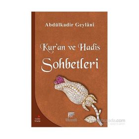 KUR'AN VE HADIS SOHBETLERI - SEYYID ABDÜLKADIR GEYLANI