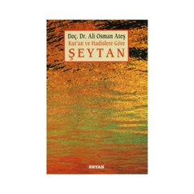 KUR'AN VE HADISLERE GÖRE ŞEYTAN - ALI OSMAN ATEŞ