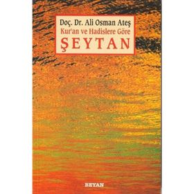 KUR'AN VE HADISLERE GÖRE ŞEYTAN - ALI OSMAN ATEŞ