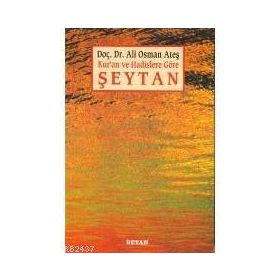 KUR'AN VE HADISLERE GÖRE ŞEYTAN - ALI OSMAN ATEŞ