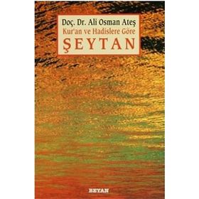 KUR'AN VE HADISLERE GÖRE ŞEYTAN - ALI OSMAN ATEŞ