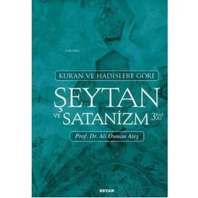 Kur'an ve Hadislere Göre Şeytan ve Satanizm Ali Osman Ateş
