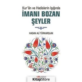 Kur'an Ve Hadislerin Işığında İmanı Bozan Şeyler / Hasan Ali Türkarslan / Berikan Yayınları