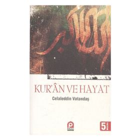 KUR'AN VE HAYAT - CELALEDDIN VATANDAŞ