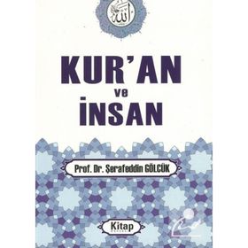 KUR'AN VE İNSAN - ŞERAFEDDİN GÖLCÜK