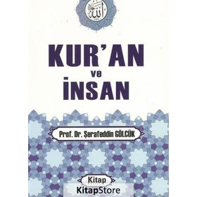 KUR'AN VE İNSAN - ŞERAFEDDİN GÖLCÜK