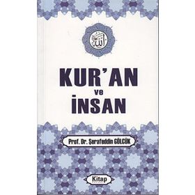KUR'AN VE İNSAN - ŞERAFEDDİN GÖLCÜK