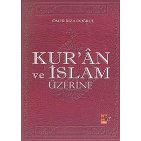 Kuran ve İslam Üzerine - Ömer Rıza Doğrul