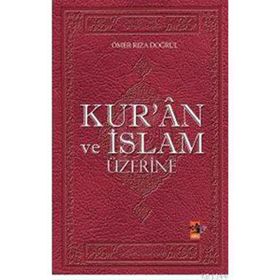 Kuran ve İslam Üzerine - Ömer Rıza Doğrul