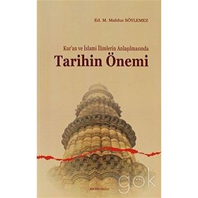 KUR'AN VE İSLAMI İLIMLERIN ANLAŞILMASINDA TARIHIN ÖNEMI - KOLEKTIF