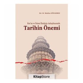 KUR'AN VE İSLAMI İLIMLERIN ANLAŞILMASINDA TARIHIN ÖNEMI - KOLEKTIF