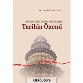 KUR'AN VE İSLAMI İLIMLERIN ANLAŞILMASINDA TARIHIN ÖNEMI - KOLEKTIF