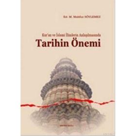 KUR'AN VE İSLAMI İLIMLERIN ANLAŞILMASINDA TARIHIN ÖNEMI - KOLEKTIF