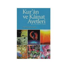 KUR'AN VE KAINAT AYETLERI: ALLAH, KAINAT VE İNSAN - FETHULLAH HAN