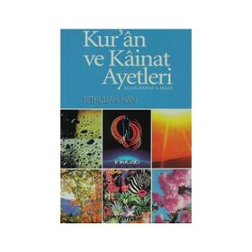 KUR'AN VE KAINAT AYETLERI: ALLAH, KAINAT VE İNSAN - FETHULLAH HAN
