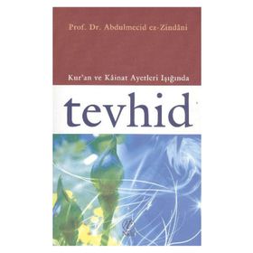 KUR'AN VE KAINAT AYETLERI IŞIĞINDA TEVHID - ABDÜLMECİD ZINDANI