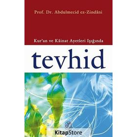 KUR'AN VE KAINAT AYETLERI IŞIĞINDA TEVHID - ABDÜLMECİD ZINDANI