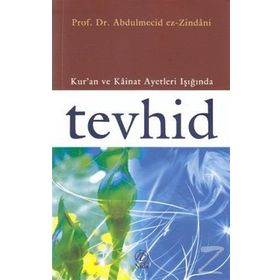KUR'AN VE KAINAT AYETLERI IŞIĞINDA TEVHID - ABDÜLMECİD ZINDANI