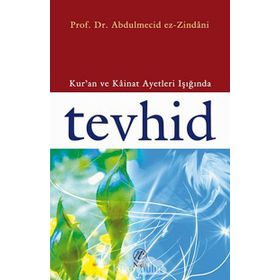 KUR'AN VE KAINAT AYETLERI IŞIĞINDA TEVHID - ABDÜLMECİD ZINDANI