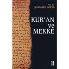 KUR'AN VE MEKKE - ŞERAFEDDİN GÖLCÜK