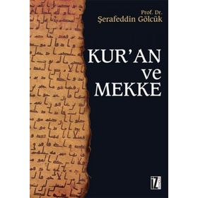KUR'AN VE MEKKE - ŞERAFEDDİN GÖLCÜK