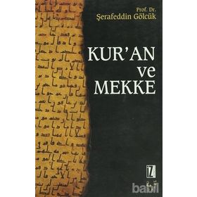 KUR'AN VE MEKKE - ŞERAFEDDİN GÖLCÜK