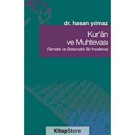 KUR'AN VE MUHTEVASI TEMATIK VE SISTEMATIK BIR İNCELEME - HASAN YILMAZ