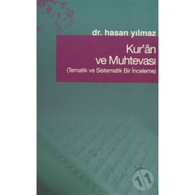 KUR'AN VE MUHTEVASI TEMATIK VE SISTEMATIK BIR İNCELEME - HASAN YILMAZ