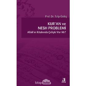 KUR`AN VE NESH PROBLEMI - TALIP ÖZDEŞ