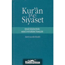 KUR'AN VE SIYASET SIYASI DÜŞÜNCENİN MEKKI AYETLERDEKI TEMELLERI - ABDÜLKADİR HAMID