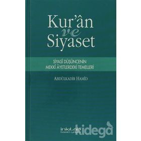 KUR'AN VE SIYASET SIYASI DÜŞÜNCENİN MEKKI AYETLERDEKI TEMELLERI - ABDÜLKADİR HAMID