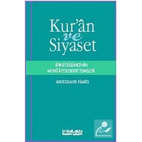 KUR'AN VE SIYASET SIYASI DÜŞÜNCENİN MEKKI AYETLERDEKI TEMELLERI - ABDÜLKADİR HAMID