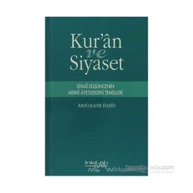 KUR'AN VE SIYASET SIYASI DÜŞÜNCENİN MEKKI AYETLERDEKI TEMELLERI - ABDÜLKADİR HAMID