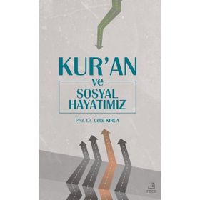 Kur'an ve Sosyal Hayatımız - Celal Kırca